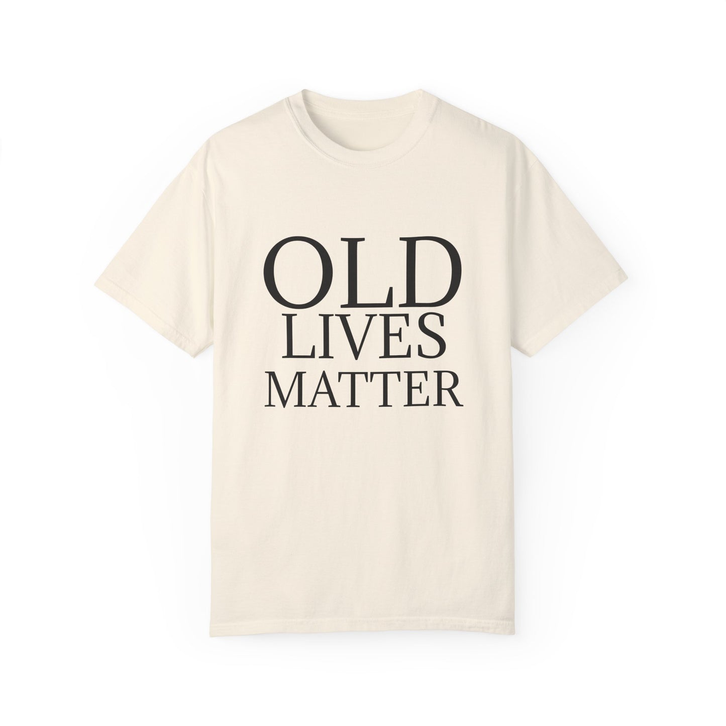 "OLD LIVES MATTER" Unisex Garment-Dyed T-shirt