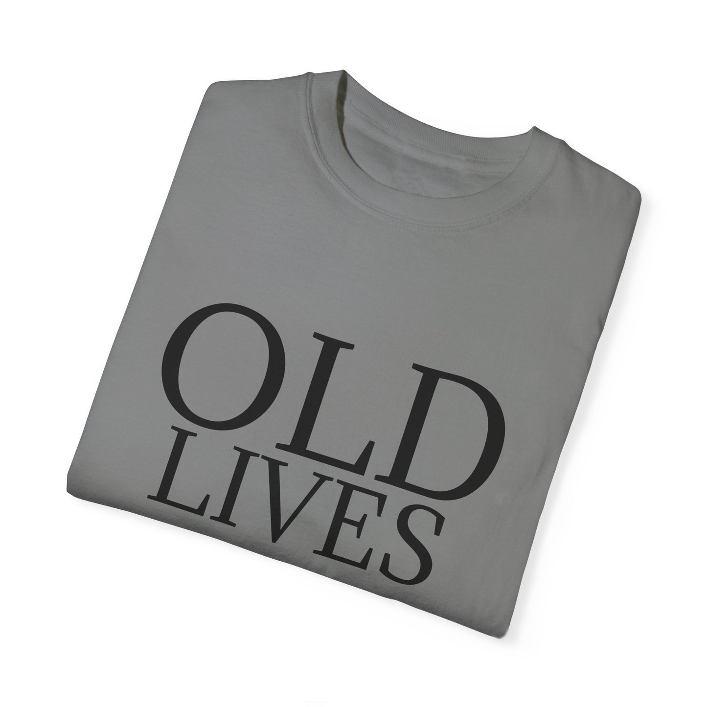 "OLD LIVES MATTER" Unisex Garment-Dyed T-shirt