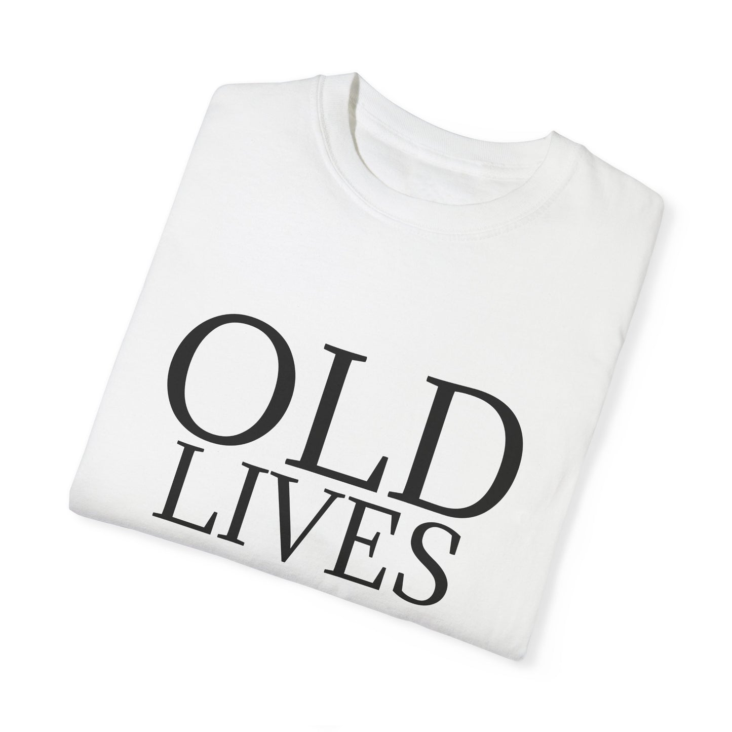 "OLD LIVES MATTER" Unisex Garment-Dyed T-shirt