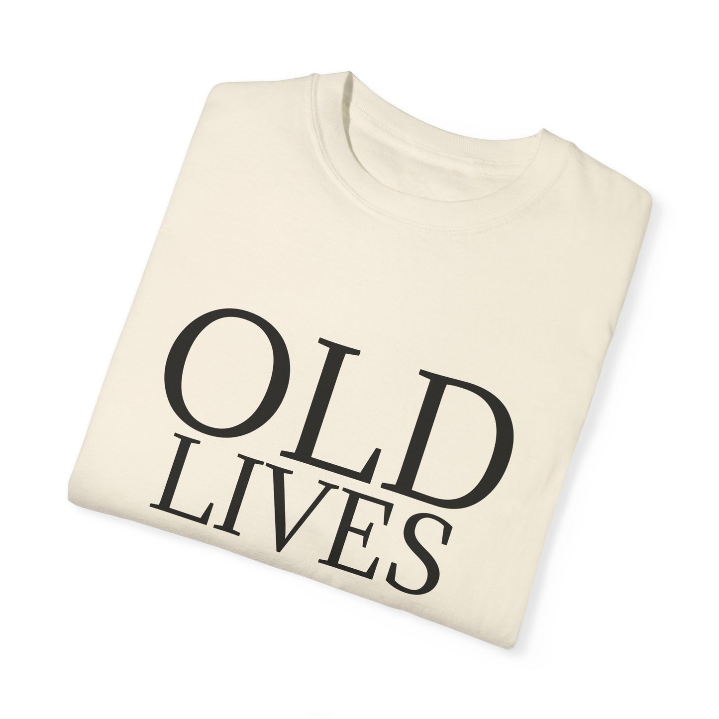 "OLD LIVES MATTER" Unisex Garment-Dyed T-shirt